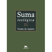 SUMA TEOLÓGICA - VOL. III - (BILÍNGUE - CAPA DURA): II PARTE - QUESTÕES 1 - 48