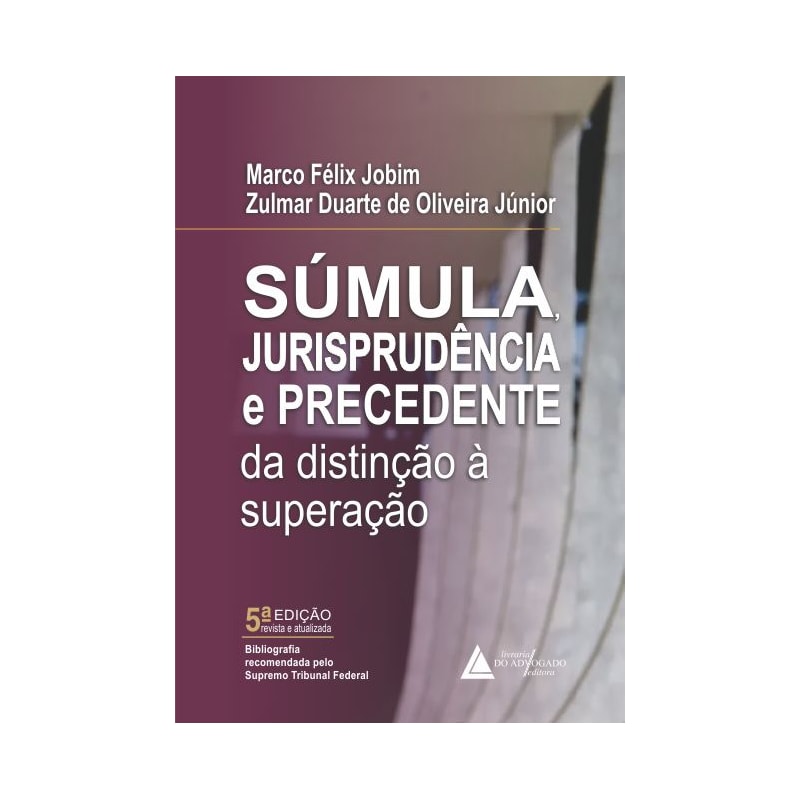 SÚMULA, JURISPRUDÊNCIA E PRECEDENTE