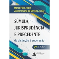 SÚMULA, JURISPRUDÊNCIA E PRECEDENTE - DA DISTINÇÃO À SUPERAÇÃO