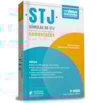 SÚMULAS DO STJ - COMENTADAS, ANOTADAS E ORGANIZADAS POR ASSUNTO