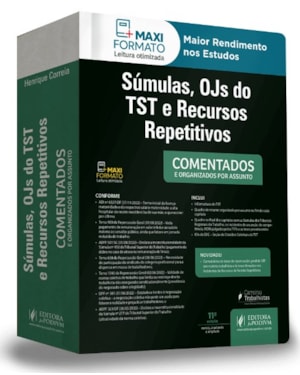 SÚMULAS, OJS DO TST E RECURSOS REPETITIVOS - COMENTADOS E ORGANIZADOS POR ASSUNTO