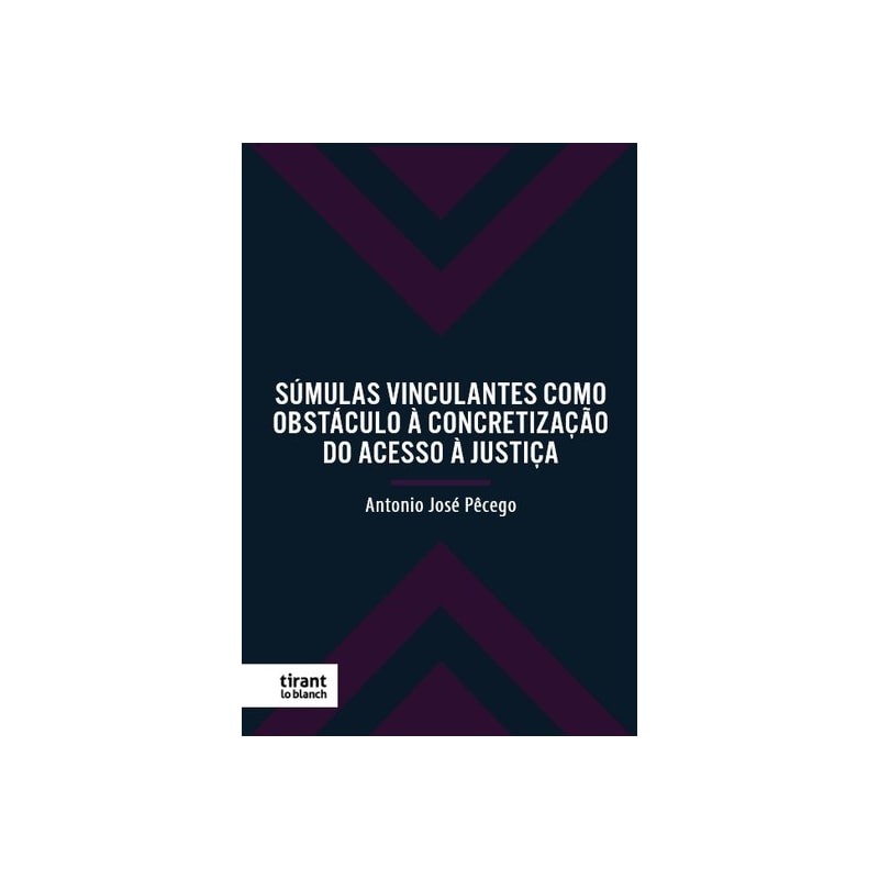 SÚMULAS VINCULANTES COMO OBSTÁCULO À CONCRETIZAÇÃO DO ACESSO À JUSTIÇA