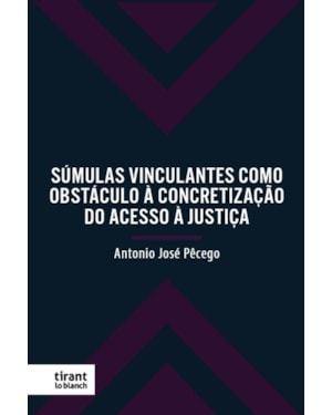 SÚMULAS VINCULANTES COMO OBSTÁCULO À CONCRETIZAÇÃO DO ACESSO À JUSTIÇA