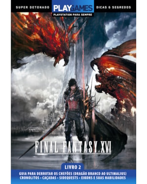 SUPER DETONADO DICAS E SEGREDOS - FINAL FANTASY XVI - LIVRO 2