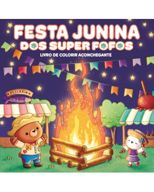 SUPER FOFOS NA FESTA JUNINA: LIVRO DE COLORIR ACONCHEGANTE
