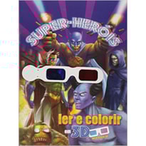 SUPER HEROIS - COL. LER E COLORIR EM 3D - 1ª