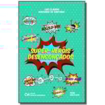 SUPER-HERÓIS DESENGONÇADOS (ENTREVISTAS EXCLUSIVAS)