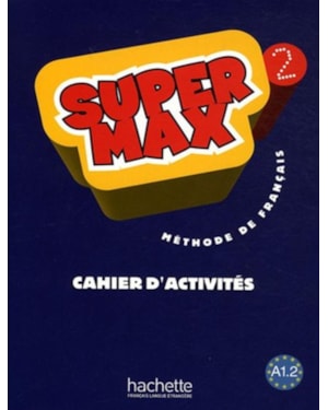 SUPER MAX 2 (A1.2) - CAHIER D´ACTIVITES