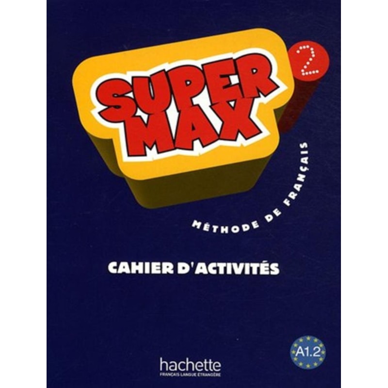 SUPER MAX 2 (A1.2) - CAHIER D´ACTIVITES