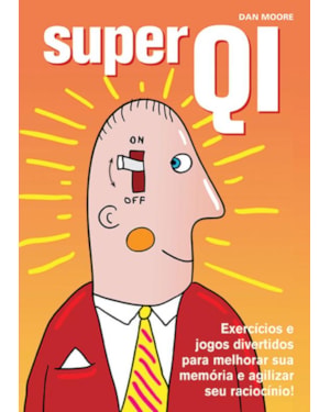 SUPER QI : EXERCÍCIOS E JOGOS DIVERTIDOS PARA MELHORAR SUA MEMÓRIA E AGILIZAR SEU RACIOCÍNIO