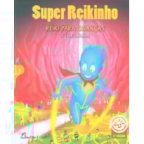Super reikinho: reiki para crianças - 4ª edição