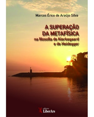 SUPERAÇÃO DA METAFÍSICA NA FILOSOFIA DE KIERKEGAARD E DE HEIDEGGER, A - AS TONALIDADES AFETIVAS STEMNINGER STIMMUNGEN COMO ARCHÉ DA FILOSOFIA PATHOS DO FILOSOFAR