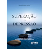 SUPERAÇÃO OU DEPRESSÃO