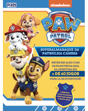 SUPERALMANAQUE DA PATRULHA CANINA: ENTRE EM AÇÃO COM OS FILHOTES DA BAÍA DA AVENTURA EM MAIS DE 60 JOGOS PARA LÁ DE DIVERTIDOS!