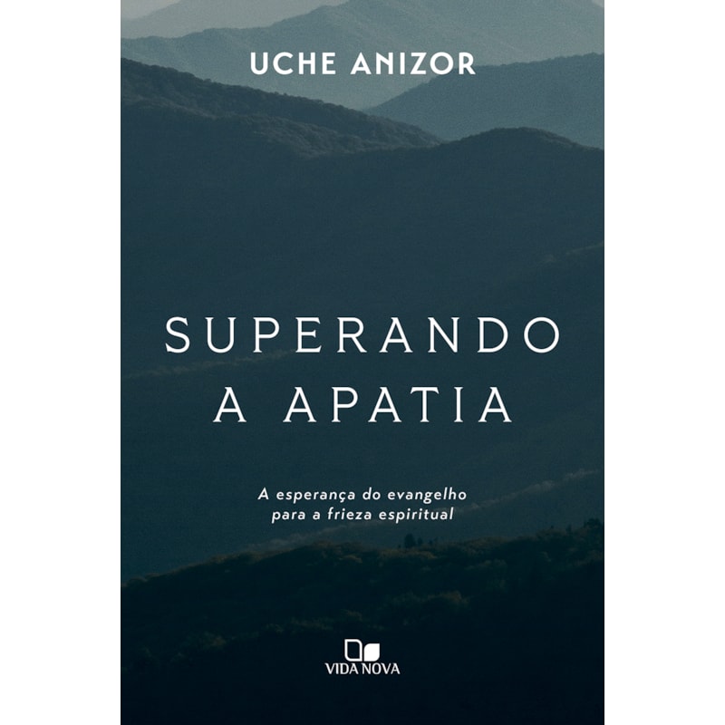 Superando a apatia: A esperança do evangelho para a frieza espiritual