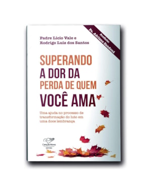 SUPERANDO A DOR DA PERDA DE QUEM VOCÊ AMA