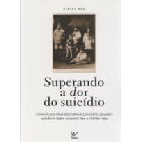 Superando a dor do suicídio Superando a dor do suicídio
