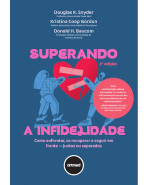 SUPERANDO A INFIDELIDADE: COMO ENFRENTAR, SE RECUPERAR E SEGUIR EM FRENTE - JUNTOS OU SEPARADOS