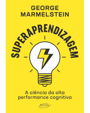 SUPERAPRENDIZAGEM: A CIÊNCIA DA ALTA PERFORMANCE COGNITIVA