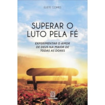 SUPERAR O LUTO PELA FÉ