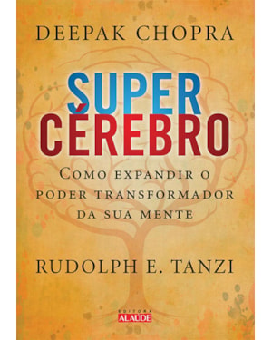 Supercérebro: como expandir o poder transformador da sua mente