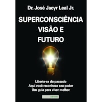 SUPERCONSCIÊNCIA, VISÃO E FUTURO
