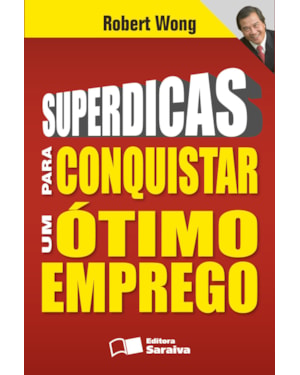SUPERDICAS PARA CONQUISTAR UM ÓTIMO EMPREGO