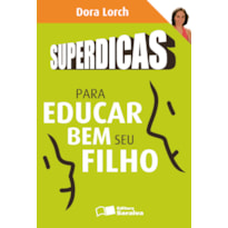 SUPERDICAS PARA EDUCAR BEM SEU FILHO