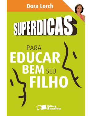 SUPERDICAS PARA EDUCAR BEM SEU FILHO