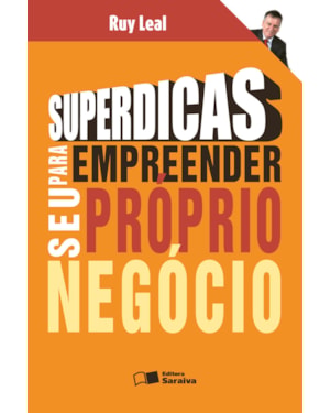 SUPERDICAS PARA EMPREENDER SEU PRÓPRIO NEGÓCIO