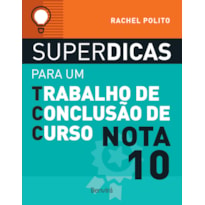 SUPERDICAS PARA UM TRABALHO DE CONCLUSÃO DE CURSO NOTA 10