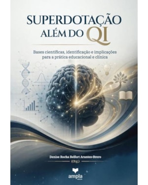 SUPERDOTAÇÃO ALÉM DO QI
                                                    BASES CIENTÍFICAS, IDENTIFICAÇÃO E
                                                    IMPLICAÇÕES PARA A PRÁTICA EDUCACIONAL
                                                    E CLÍNICA