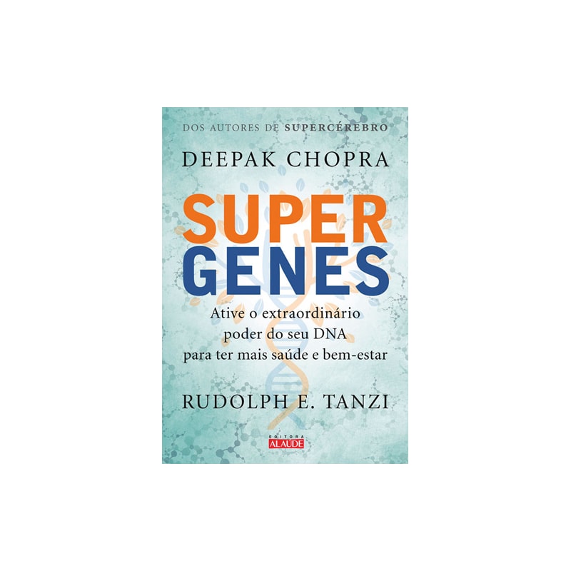 Supergenes: ative o extraordinário poder do seu dna para ter mais saúde e bem-estar
