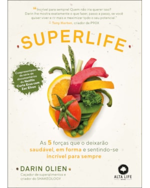 Superlife: as 5 forças que o deixarão saudável, em forma e sentindo-se incrível para sempre