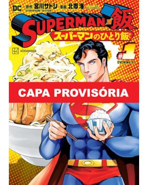 Superman vs comida - as refeições do homem de aço 01
