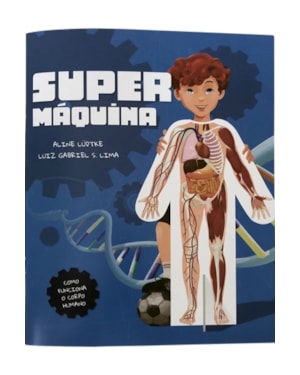 SUPERMÁQUINA: COMO FUNCIONA O CORPO HUMANO
