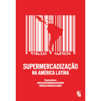 SUPERMERCADIZAÇÃO NA AMÉRICA LATINA: TRANSFORMAÇÕES NA GEOGRAFIA DO COMÉRCIO DE ALIMENTOS NAS CIDADES