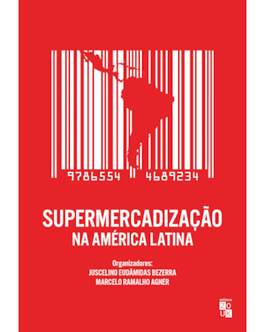SUPERMERCADIZAÇÃO NA AMÉRICA LATINA: TRANSFORMAÇÕES NA GEOGRAFIA DO COMÉRCIO DE ALIMENTOS NAS CIDADES