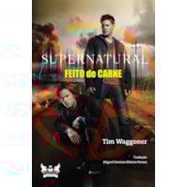 SUPERNATURAL - FEITO DE CARNE