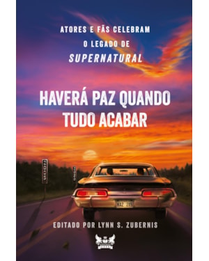 SUPERNATURAL - HAVERÁ PAZ QUANTO TUDO ACABAR - ATORES E FÃS CELEBRAM O LEGADO DE SUPERNATURAL - VOL. 12