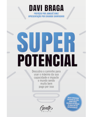SUPERPOTENCIAL: DESCUBRA O CAMINHO PARA USAR O MÁXIMO DA SUA CAPACIDADE E IMPACTE O MUNDO SENDO MUITO BEM PAGO POR ISSO