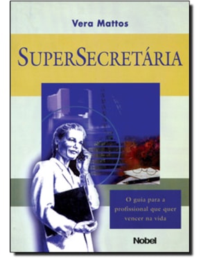 SUPERSECRETARIA: O GUIA PARA A PROFISSIONAL QUE QUER VENCER NA VIDA - 1