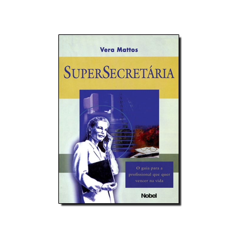 SUPERSECRETARIA: O GUIA PARA A PROFISSIONAL QUE QUER VENCER NA VIDA - 1