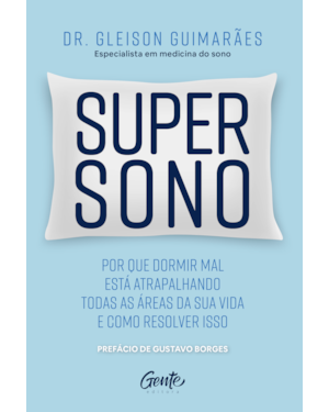 SUPERSONO: POR QUE DORMIR MAL ESTÁ ATRAPALHANDO TODAS AS ÁREAS DA SUA VIDA - E COMO RESOLVER ISSO