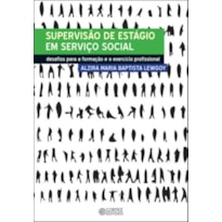 SUPERVISÃO DE ESTÁGIO EM SERVIÇO SOCIAL: DESAFIOS PARA A FORMAÇÃO E O EXERCÍCIO PROFISSIONAL