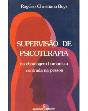 SUPERVISÃO DE PSICOTERAPIA: NA ABORDAGEM HUMANISTA CENTRADA NA PESSOA