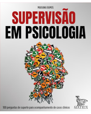 SUPERVISÃO EM PSICOLOGIA: 100 PERGUNTAS DE SUPORTE PARA ACOMPANHAMENTO DE CASOS CLÍNICOS