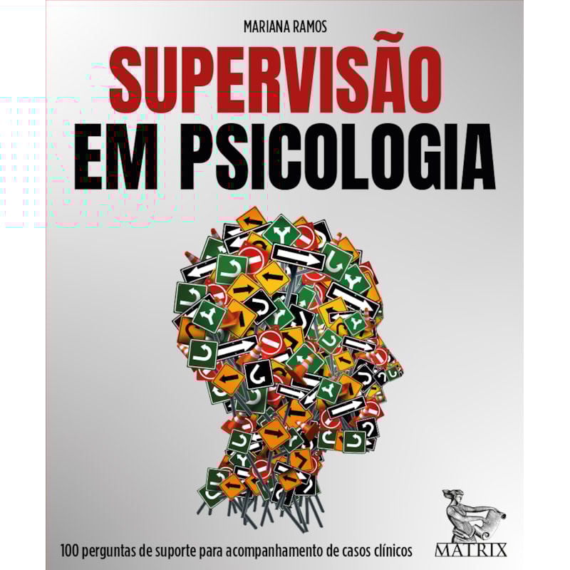 SUPERVISÃO EM PSICOLOGIA: 100 PERGUNTAS DE SUPORTE PARA ACOMPANHAMENTO DE CASOS CLÍNICOS