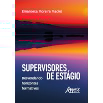 SUPERVISORES DE ESTÁGIO: DESVENDANDO HORIZONTES FORMATIVOS