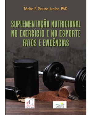 SUPLEMENTAÇÃO NUTRICIONAL NO EXERCÍCIO E NO ESPORTE: FATOS E EVIDÊNCIAS